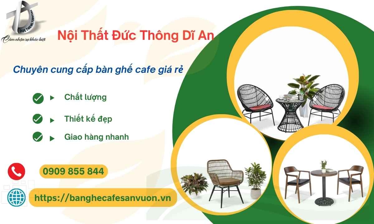 Nội Thất Đức Thông Dĩ An Chuyên Bàn Ghế Cafe Giá Rẻ - Đẹp