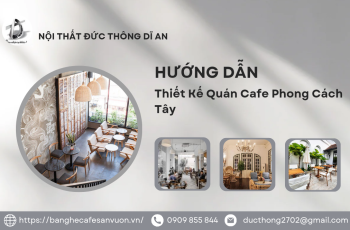 Thiết kế quán cafe phong cách Tây