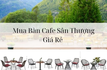 Mua Bàn Cafe Sân Thượng Giá Rẻ 