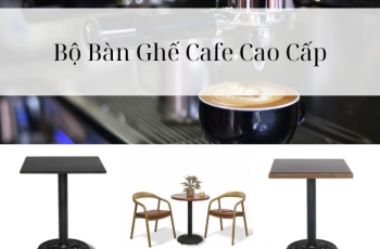 Đặt Hàng Bộ Bàn Ghế Cafe Cao Cấp Với Nội Thất Đức Thông 