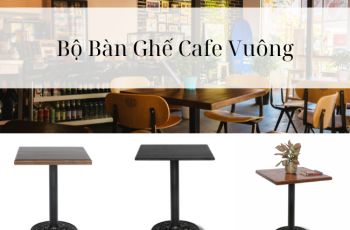 Lợi Ích Của Việc Sử Dụng Bộ Bàn Ghế Cafe Vuông