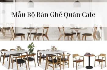 Cách Chọn Mẫu Bộ Bàn Ghế Quán Cafe Theo Phong Cách Hiện Đại