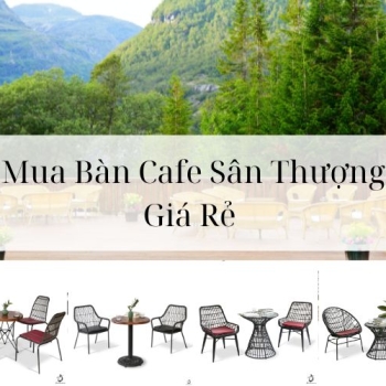 Hình ảnh Mua Bàn Cafe Sân Thượng Giá Rẻ 