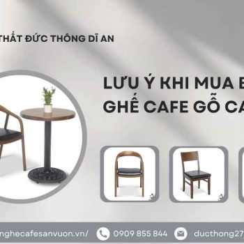 Hình ảnh Lưu Ý Khi Mua Bàn Ghế Cafe Gỗ Cao Su