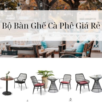 Hình ảnh Những Yếu Tố Ảnh Hưởng Đế Giá Bộ Bàn Ghế Cà Phê Giá Rẻ