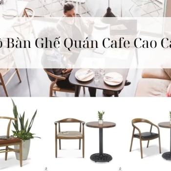 Hình ảnh Quy Trình Sản Xuất Bộ Bàn Ghế Quán Cafe Cao Cấp