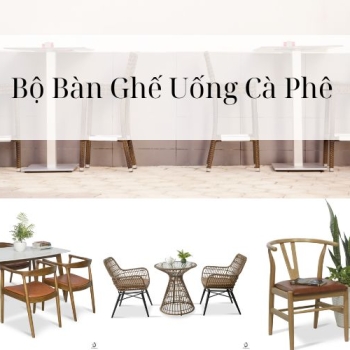 Hình ảnh Nhiều Lựa Chọn Với Bộ Bàn Ghế Uống Cà Phê Mới Nhất