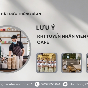 Hình ảnh Lưu ý khi tuyển dụng nhân viên cho quán cafe