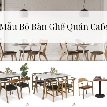 Hình ảnh Cách Chọn Mẫu Bộ Bàn Ghế Quán Cafe Theo Phong Cách Hiện Đại