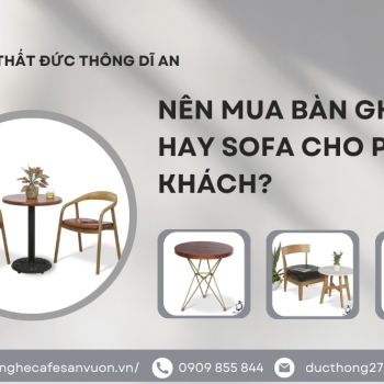 Hình ảnh Nên Mua Bàn Ghế Gỗ Hay Sofa Cho Phòng Khách?