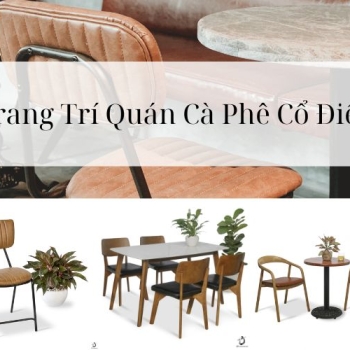 Hình ảnh Chọn Bàn Ghế Cafe Cho Trang Trí Quán Cà Phê Cổ Điển
