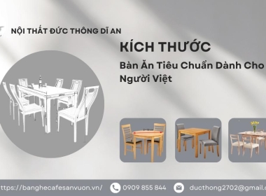 Kích Thước Bàn Ăn Tiêu Chuẩn Dành Cho Người Việt